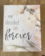 Load image into Gallery viewer, KRUG400-F We Decided on Forever Sign
