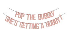 Load image into Gallery viewer, MATT100-L “Pop the bubbly, she’s getting a hubby!” Banner