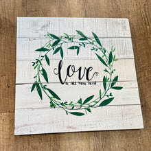 Load image into Gallery viewer, REES100-AO “love is all you need” White, Wood Plaque