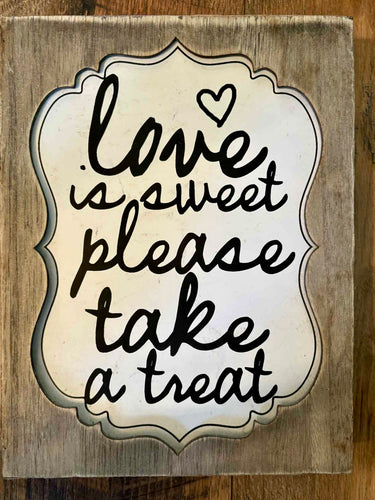 MCCU100-K “love is sweet, please take a treat” Wood Sign