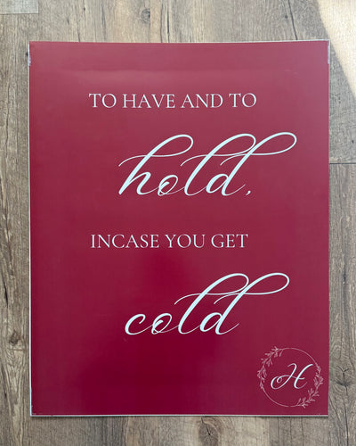 REES100-CF “To have and to hold, in case you get cold” Poster Sign