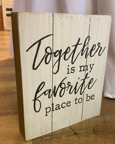 INGR100-G “Together is my favorite place to be” Sign