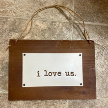 Load image into Gallery viewer, ELLA100-Y “I love us” Sign