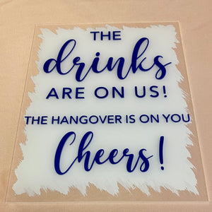 HENR200-D “Drinks are on you..” Acrylic Sign