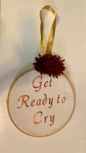 GREE100-L “Get Ready to Cry” Sign